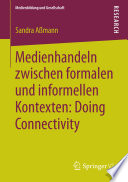 Medienhandeln zwischen formalen und informellen Kontexten: Doing Connectivity