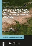 Dryland East Asia: Land Dynamics amid Social and Climate Change pdf