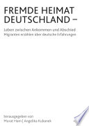 Fremde Heimat Deutschland - Leben zwischen Ankommen und Abschied