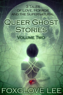 Queer Ghost Stories Volume Two