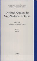 Die Bach-Quellen der Sing-Akademie zu Berlin: Katalog