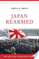 Sheila A. Smith, "Japan Rearmed: The Politics of Military Power" (Harvard UP, 2019)