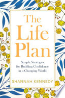 Shannah Kennedy, "The Life Plan: Simple Strategies for Building Confidence in a Changing World" (Beyond Words, 2022)