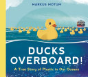 Read Pdf Ducks Overboard!: A True Story of Plastic in Our Oceans