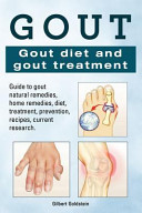Gout Gout Diet And Gout Treatment Guide To Gout Natural Remedies Home Remedies Diet Treatment Prevention Recipes Current Research 