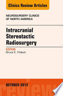 Intracranial Stereotactic Radiosurgery An Issue Of Neurosurgery Clinics 