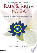 The Supreme Art And Science Of Raja And Kriya Yoga