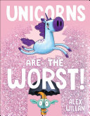 Unicorns Are the Worst! Book