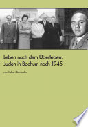 Leben nach dem Überleben: Juden in Bochum nach 1945