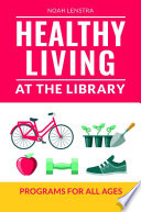 Healthy Living At The Library Programs For All Ages