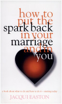 How To Put The Spark Back In Your Marriage And In You