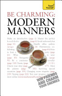 Be Charming: Modern Manners: Teach Yourself