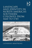 Read Pdf Landscape and Identity in North America's Southern Colonies from 1660 to 1745