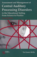 Assessment and Management of Central Auditory Processing Disorders in the Educational Setting: From Science to Practice