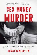 Read Pdf Sex Money Murder: A Story of Crack, Blood, and Betrayal