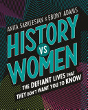 Read Pdf History vs Women: The Defiant Lives that They Don't Want You to Know