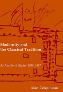 Modernity and the Classical Tradition: Architectural Essays, 1980-1987