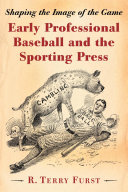 Read Pdf Early Professional Baseball and the Sporting Press