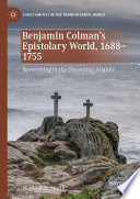 Benjamin Colman’s Epistolary World, 1688-1755