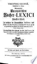 Theophili Georgi[i] Buchhändlers in Leipzig, Allgemeinen europäischen Bücher-Lexici