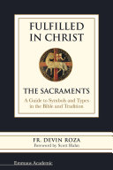 Read Pdf Fulfilled in Christ: The Sacraments. A Guide to Symbols and Types in the Bible and Tradition