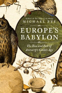 Europe’s Babylon: The Rise and Fall of Antwerp’s Golden Age