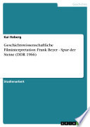 Geschichtswissenschaftliche Filminterpretation: Frank Beyer - Spur der Steine (DDR 1966)