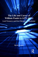 Read Pdf The Life and Career of William Paulet (c.1475–1572)