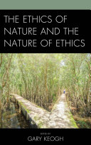 The Ethics of Nature and the Nature of Ethics