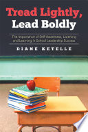 Tread Lightly Lead Boldly The Importance Of Self Awareness Listening And Learning In School Leadership Success