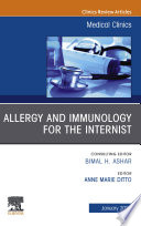 Allergy And Immunology For The Internist An Issue Of Medical Clinics Of North America E Book