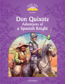 Don Quixote: Adventures of a Spanish Knight (Classic Tales Level 4)