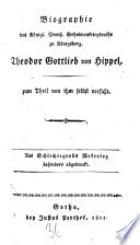 Biographie des Königl. Preuß. Geheimenkriegsraths zu Königsberg, Theodor Gottlieb von Hippel
