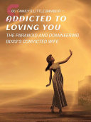 Read Pdf Addicted to Loving You: The Paranoid and Domineering Boss's Convicted Wife