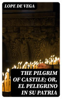 Read Pdf The Pilgrim of Castile; or, El Pelegrino in Su Patria