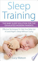 Sleep Training The Baby Sleep Solution For The Exhausted Modern Parents