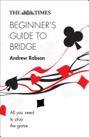 Read Pdf The Times Beginner’s Guide to Bridge: All you need to play the game (The Times Puzzle Books)