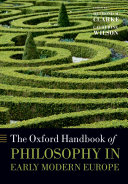 The Oxford Handbook of Philosophy in Early Modern Europe