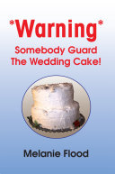 Read Pdf *Warning* Somebody Guard the Wedding Cake!