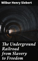 Read Pdf The Underground Railroad from Slavery to Freedom