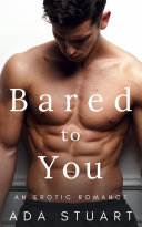 Bared To You