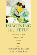 Read Pdf Imagining the Fetus the Unborn in Myth, Religion, and Culture