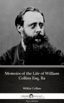 Read Pdf Memoirs of the Life of William Collins Esq, Ra by Wilkie Collins - Delphi Classics (Illustrated)