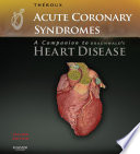 Acute Coronary Syndromes A Companion To Braunwald S Heart Disease E Book