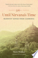 Trent Walker, "Until Nirvana's Time: Buddhist Songs from Cambodia" (Shambhala, 2022)