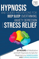 Hypnosis And Guided Meditations For Deep Sleep Overthinking Anxiety Depression And Stress Relief