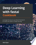 Deep Learning with fastai Cookbook