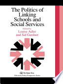 The Politics Of Linking Schools And Social Services