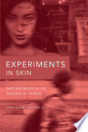 Thuy Linh Nguyen Tu, "Experiments in Skin: Race and Beauty in the Shadows of Vietnam" (Duke UP, 2021)