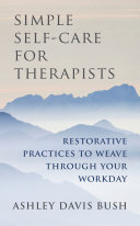 Simple Self-Care for Therapists: Restorative Practices to Weave Through Your Workday pdf